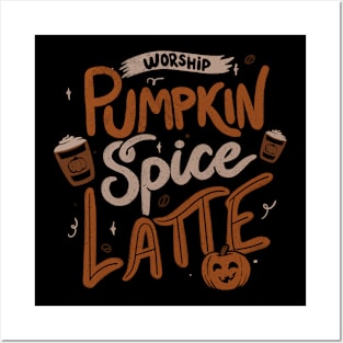 Worship Pumpkin Spice Latte by Tobe Fonseca Posters and Art